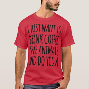 I Want Drink Coffee Save Animals Do Yoga Tanks Yo