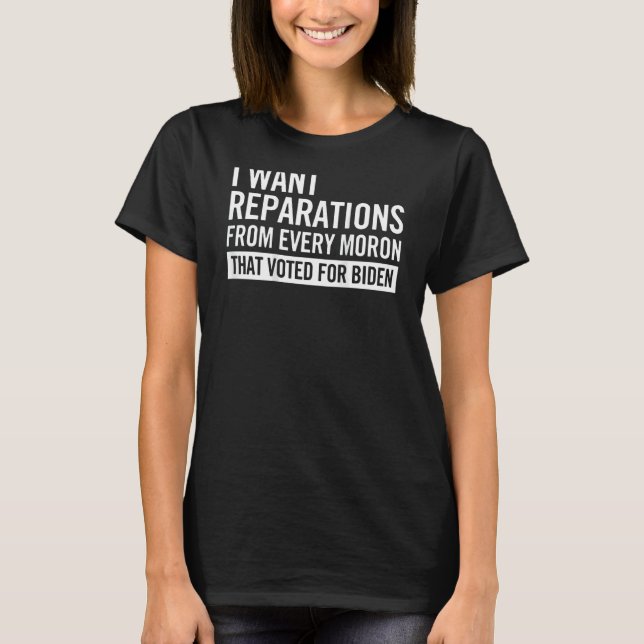 I Want Reparations From Every Mo ron on back T-Shirt (Vorderseite)