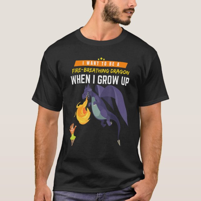 I Want To Be A Dragon When I Grow Up T-Shirt (Vorderseite)