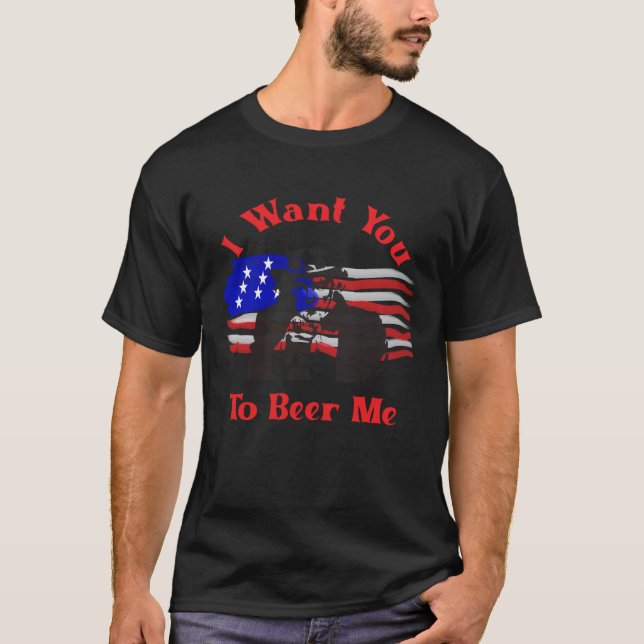 I Want You To Beer Me  4th July Uncle Sam T-Shirt (Vorderseite)