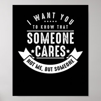 I Want You To Know That Someone Cares Poster