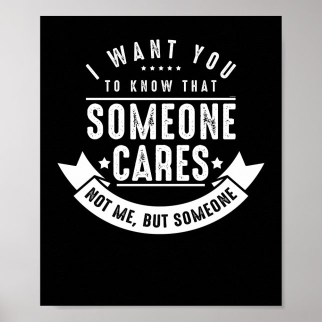 I Want You To Know That Someone Cares Poster (Vorne)