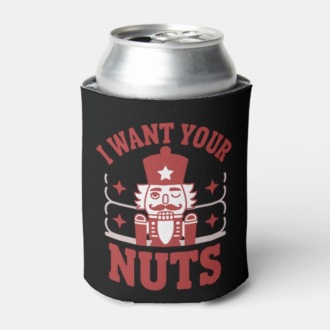 I Want Your Nuts Nutcracker Snarky Christmas Funny Dosenkühler (Kanne Vorderseite)