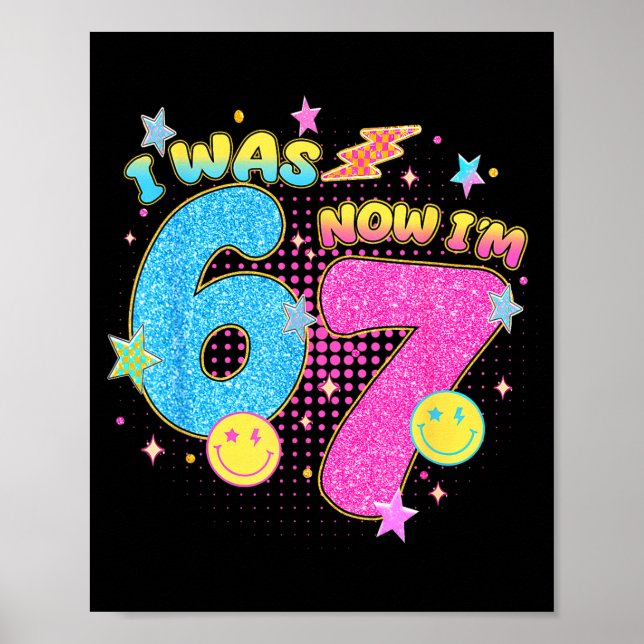I Was 6 Now I'm 7 67 Seven Year Old Birthday Girls Poster (Vorne)
