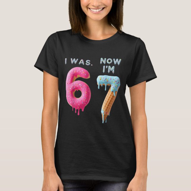 I Was 6 Now I'm 7 Birthday, Funny 67 Viral Meme,7  T-Shirt (Vorderseite)