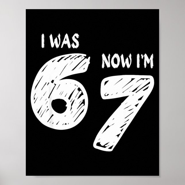 I Was 6 Now I'm 7, Funny 67 Meme Viral Trend 7th B Poster (Vorne)