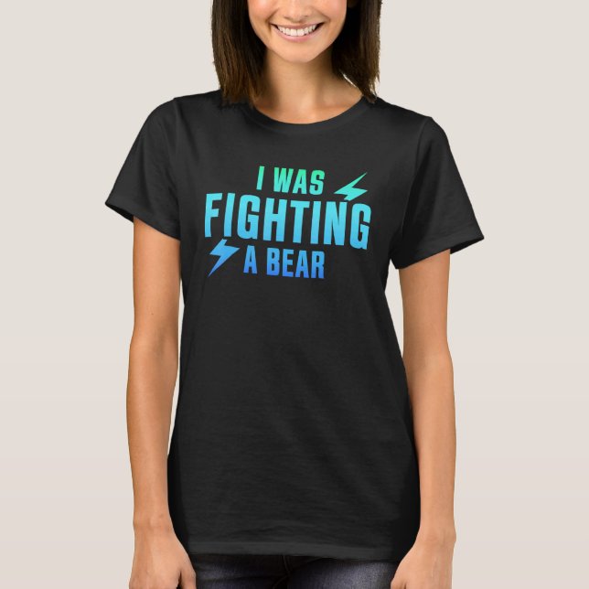 I Was Fighting A Bear - Funny Injury Recovery T-Shirt (Vorderseite)