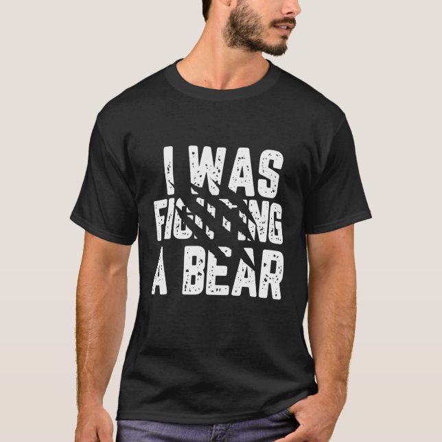 I Was Fighting A Bear  Injury Get Well Soon Tee (Vorderseite)