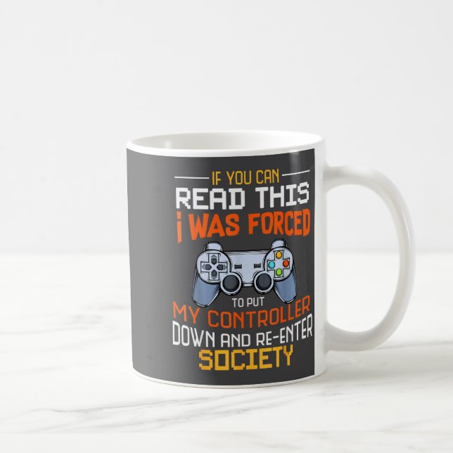 I Was Forced To Put My Controller Down Funny Gamin Kaffeetasse (Rechts)