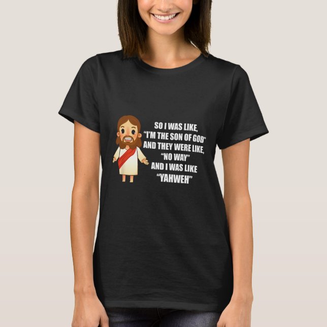 I Was Like Yahweh - Funny Jesus Christ Pun Saying  T-Shirt (Vorderseite)