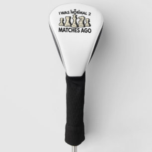I was Normal 2 Ago Funny Chess Lovers Golf Headcover