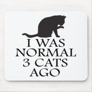 i-was-normal-3-cats-vor-lustig-cat mousepad