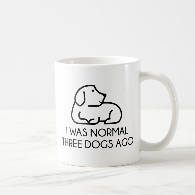 I was normal Three Dogs Ago Kaffeetasse (Rechts)