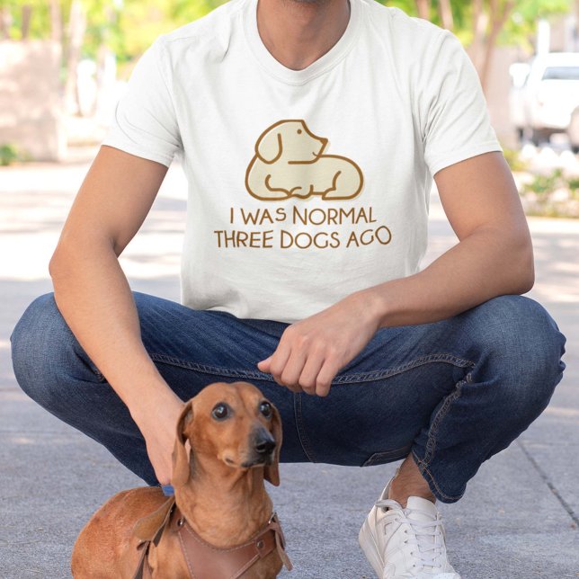 I was normal Three Dogs Ago T-Shirt (I Was Normal Three Dogs Ago T-Shirt)