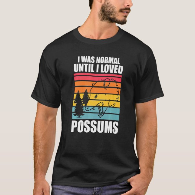 I was normal until I loved possums Possum animal O T-Shirt (Vorderseite)