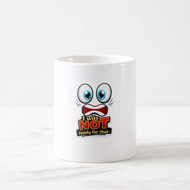 😱☕ “I Was NOT Ready for That” Mug 💥😂 Kaffeetasse (Mittel)