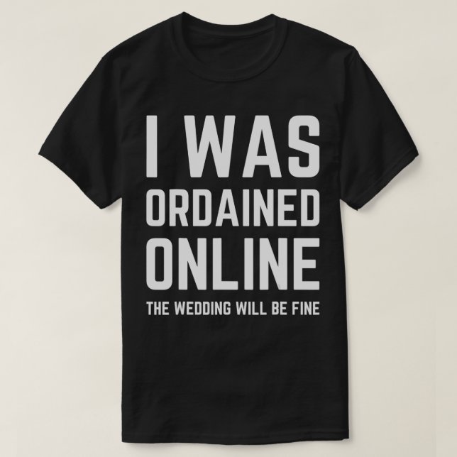 i was ordained online wedding ordained minister wo T-Shirt (Design vorne)