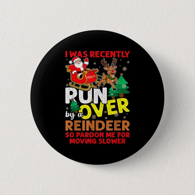 I Was Recently Run Over By A Reindeer Christmas  Button (Vorderseite)