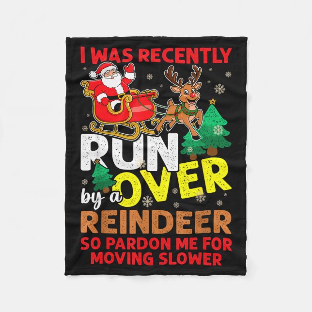 I Was Recently Run Over By A Reindeer Christmas  Fleecedecke (Vorderseite)