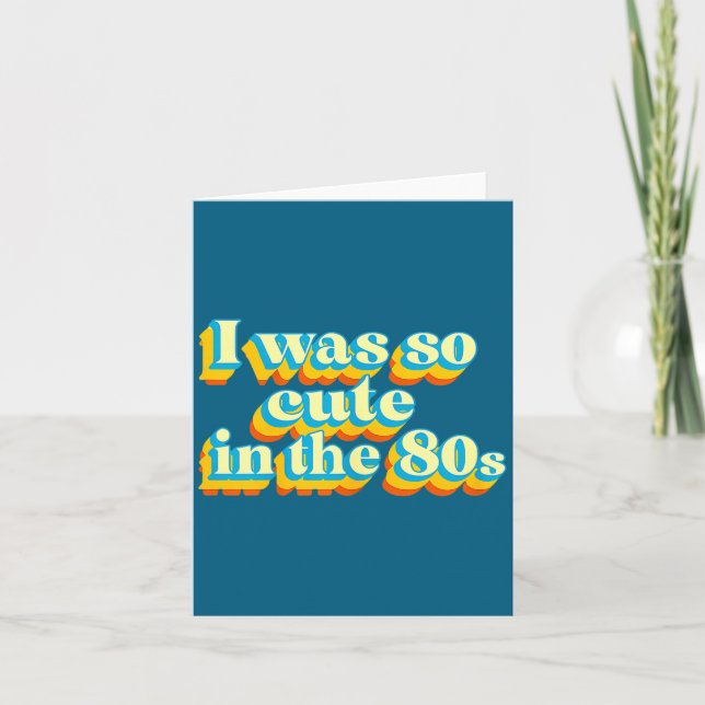 I Was So Cute In The 80s Retro Cute Nostalgic Vibe Karte (Vorderseite)