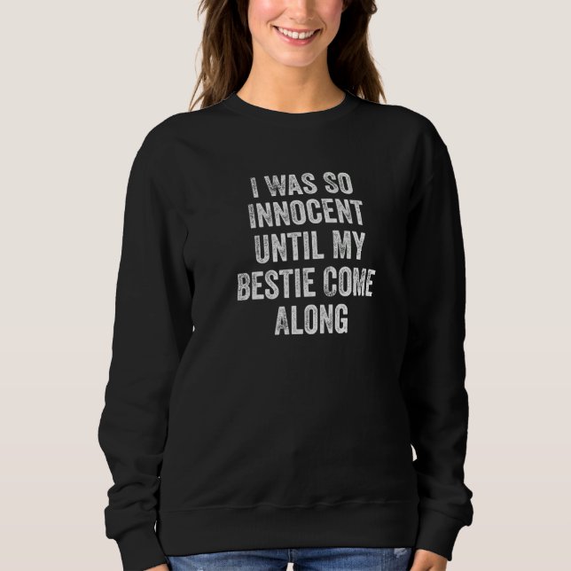 I Was So Innocent Until My Bestie Come Along Retro Sweatshirt (Vorderseite)