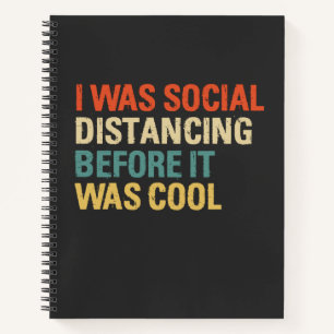 I Was Social Distancing Before It Was Cool Notizbuch