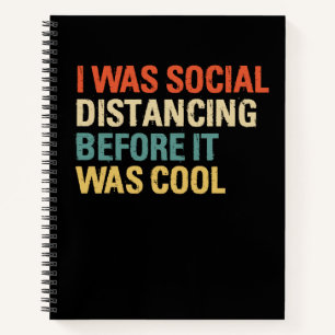 I was Social Distancing Before It Was Cool Notizbuch