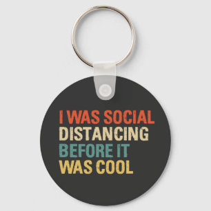 I Was Social Distancing Before It Was Cool Schlüsselanhänger
