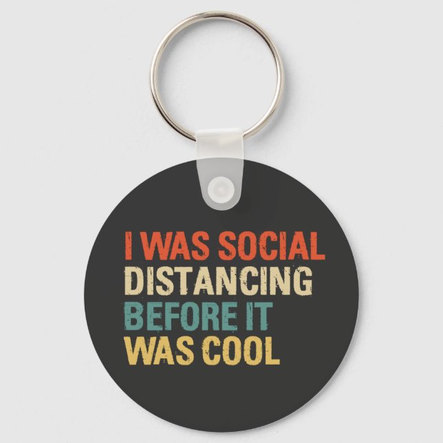 I Was Social Distancing Before It Was Cool   Schlüsselanhänger (Vorderseite)