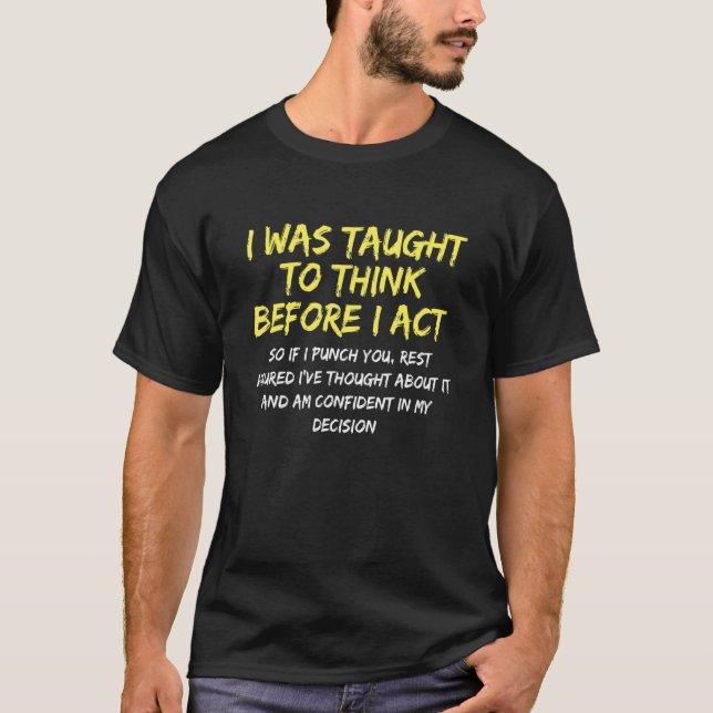 I was taught to think before I act funny T-Shirt (Vorderseite)