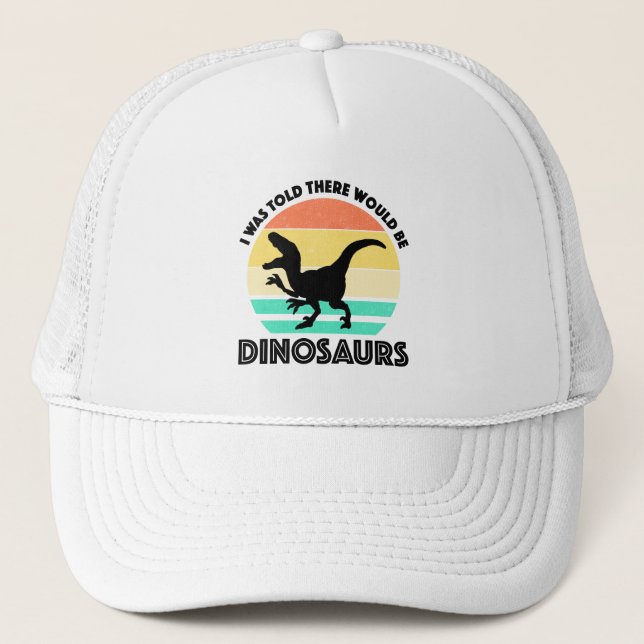 I Was Told There Would Be Dinosaurs Truckerkappe (Vorderseite)