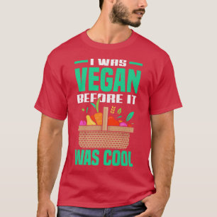 I Was Vegan Before It Was Cool Vegetarian Tofu Soy T-Shirt