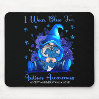 I Wear Blue For Autism Awareness Accept Understand Mousepad