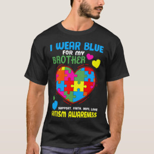 I Wear Blue For My Brother Autism Awareness T-Shirt