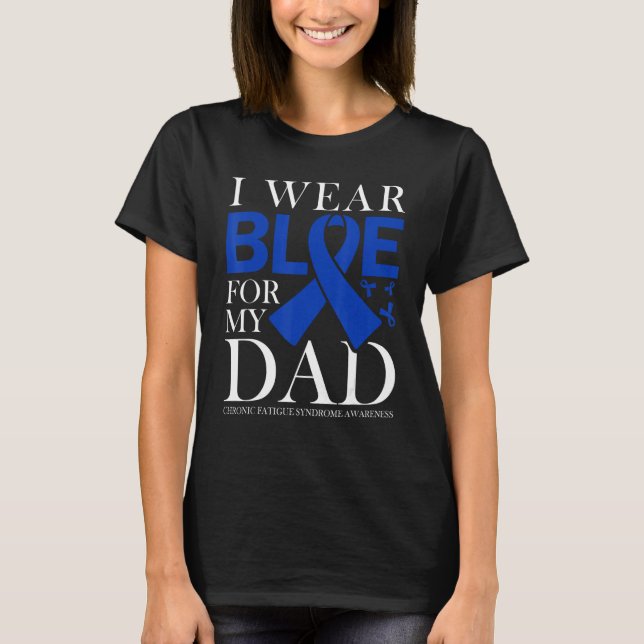 I Wear Blue For My Dad Chronic Fatigue Syndrome Aw T-Shirt (Vorderseite)