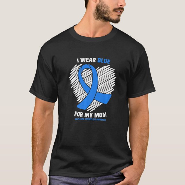 I Wear Blue For My Mom Ankylosing Spondylitis Awar T-Shirt (Vorderseite)
