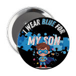 I wear blue for my son Autism Pin Button Badge<br><div class="desc">Description: Show support and raise awareness for autism with this “I Wear Blue for My Son” pin button. Designed with a heartfelt message and vibrant blue tones, this badge is perfect for Autism Awareness Month, events, or everyday wear. A meaningful accessory to honor and advocate for loved ones on the...</div>