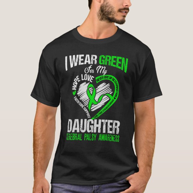 I wear green for my daughter cerebral palsy green  T-Shirt (Vorderseite)