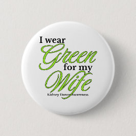 I wear green to Support my wife Button