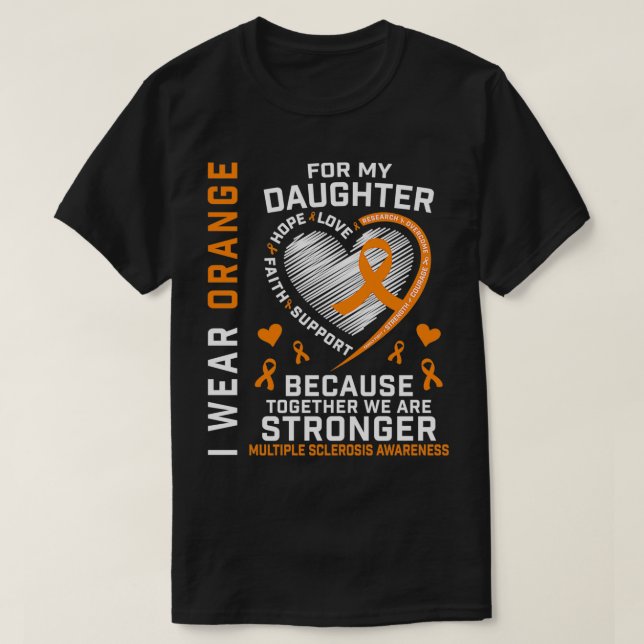 I Wear Orange For My Daughter Multiple Sclerosis A T-Shirt (Design vorne)