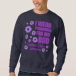 I Wear Periwinkle For My Dad  Sweatshirt<br><div class="desc">I Wear Periwinkle For My Dad Gift. Perfect gift for your dad,  mom,  dad,  men,  women,  friend and family members on Thanksgiving Day,  Christmas Day,  Mothers Day,  Fathers Day,  4th of July,  1776 Independent Day,  Veterans Day,  Halloween Day,  Patrick's Day</div>