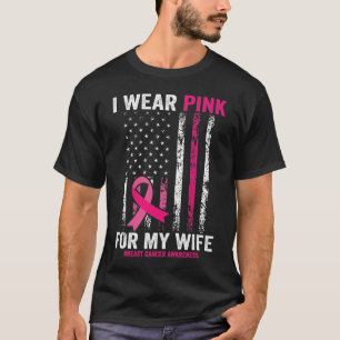 I Wear Pink For My Wife Breast Cancer Month Suppor T-Shirt