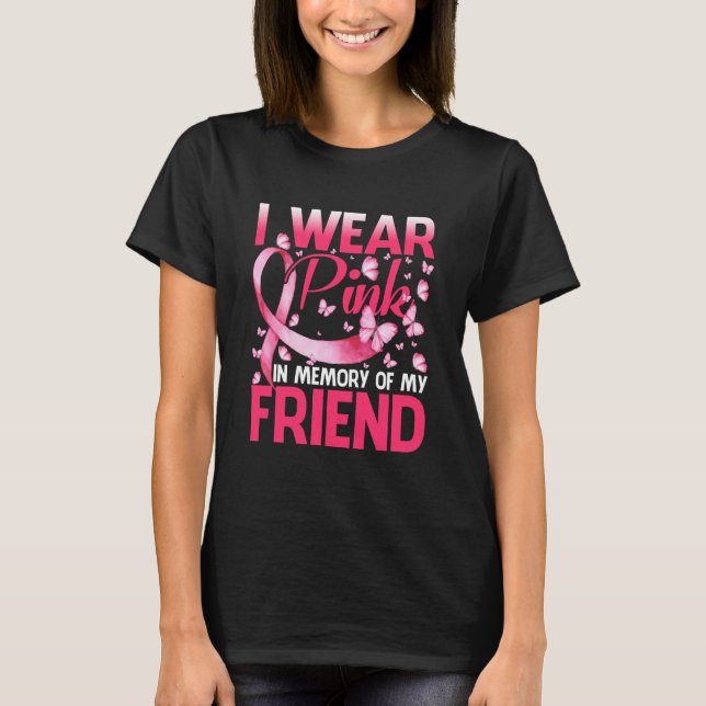 I Wear Pink In Memory Of My Friend T-Shirt (Vorderseite)