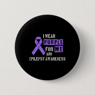 I Wear Purple For Me and Epilepsy Awareness Day Ep Button