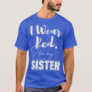 I Wear Red for my Sister Heart Disease Awareness T-Shirt