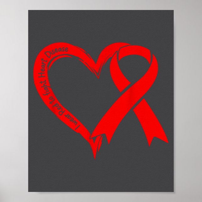 I Wear Red To Fight Heart Disease Awareness Heart  Poster (Vorne)