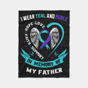 I Wear Teal And Purple For My Dad Father Suicide A Fleecedecke
