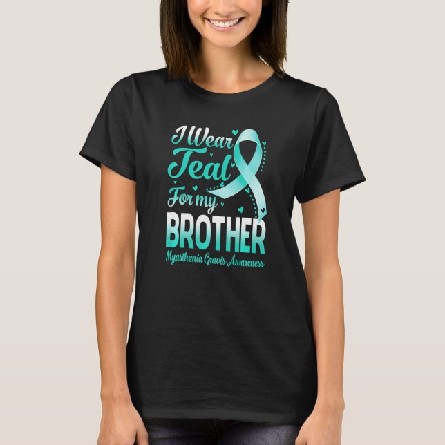 I Wear Teal For My Brother Myasthenia Gravis Aware T-Shirt (Vorderseite)