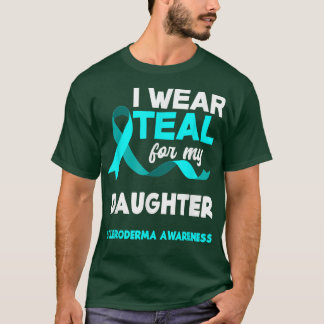 I Wear Teal For My Daughter Scleroderma Awareness T-Shirt