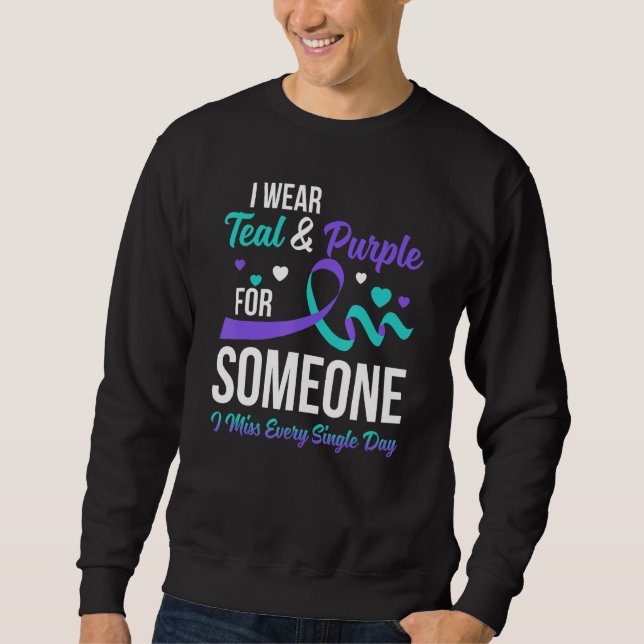 I Wear Teal & Purple For Someone I Miss Every Sing Sweatshirt (Vorderseite)